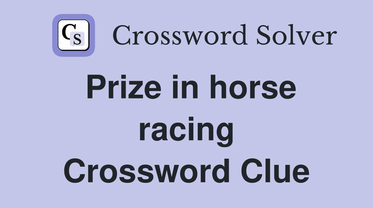 Prize in horse racing Crossword Clue