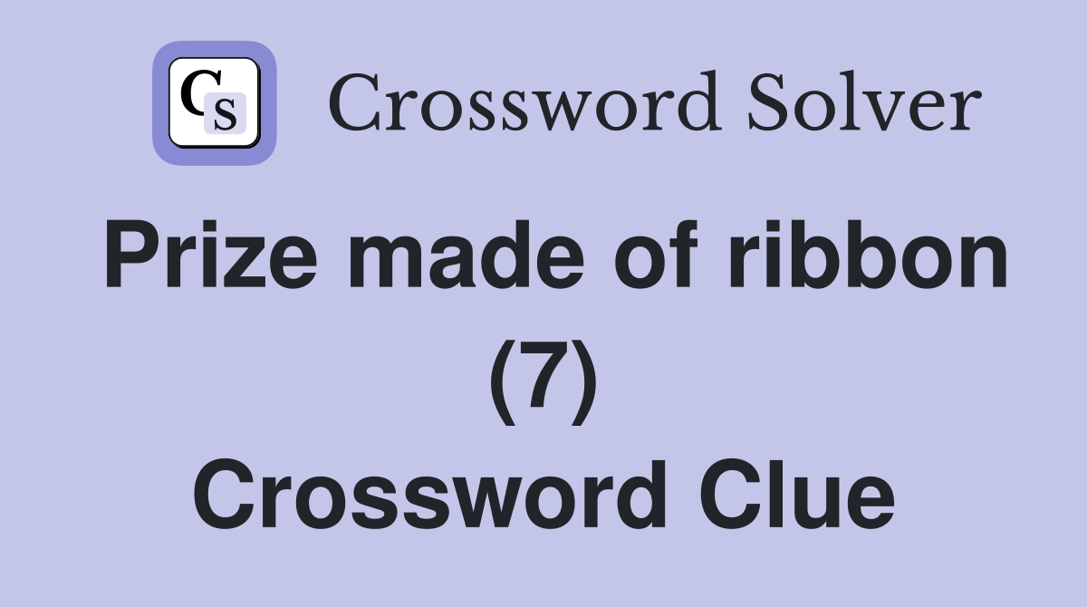 Prize made of ribbon (7) Crossword Clue
