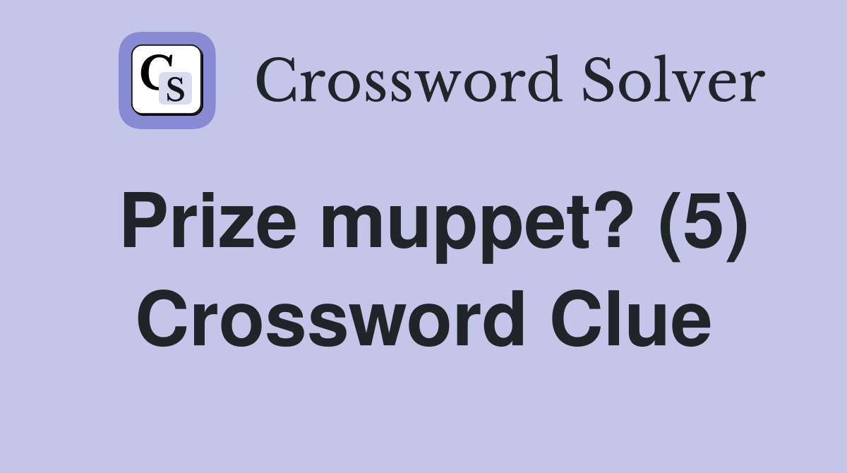 Prize muppet? (5) Crossword Clue