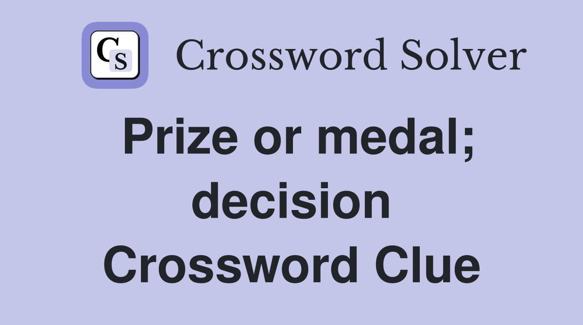 Prize or medal; decision Crossword Clue
