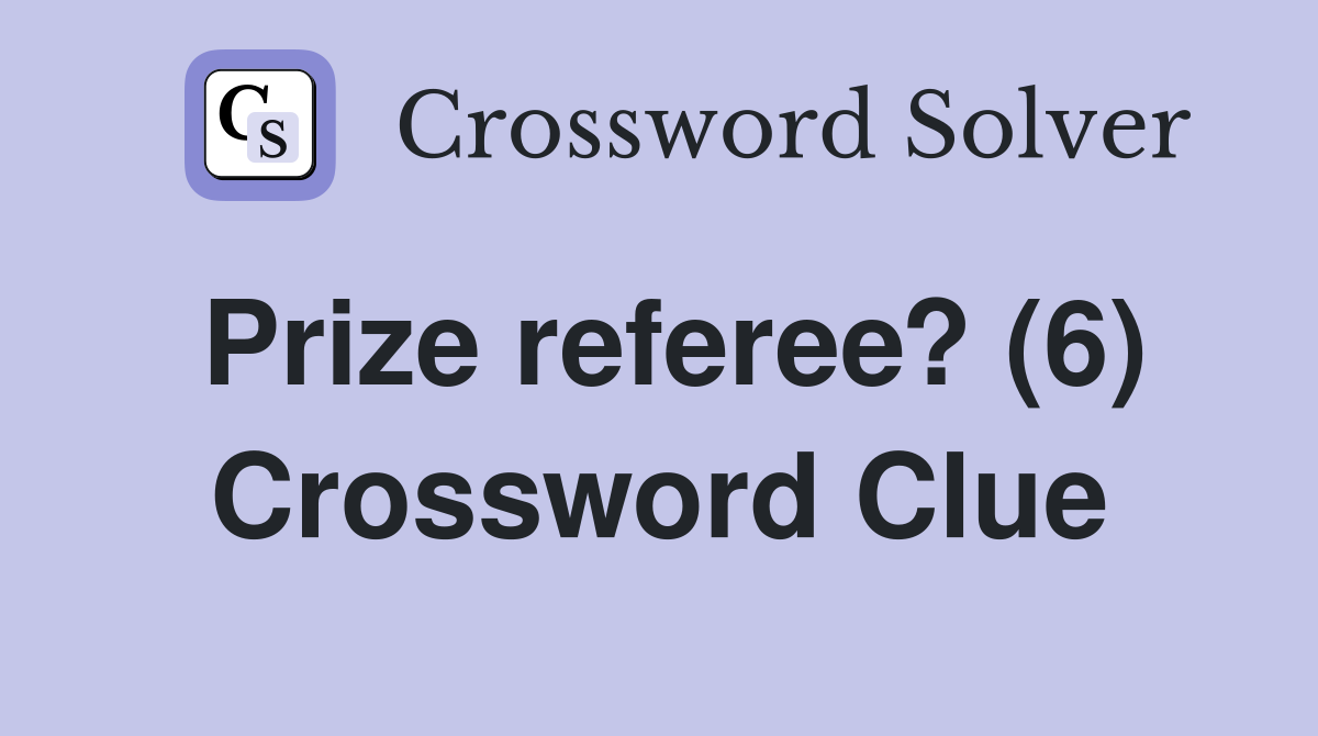 Prize referee? (6) Crossword Clue