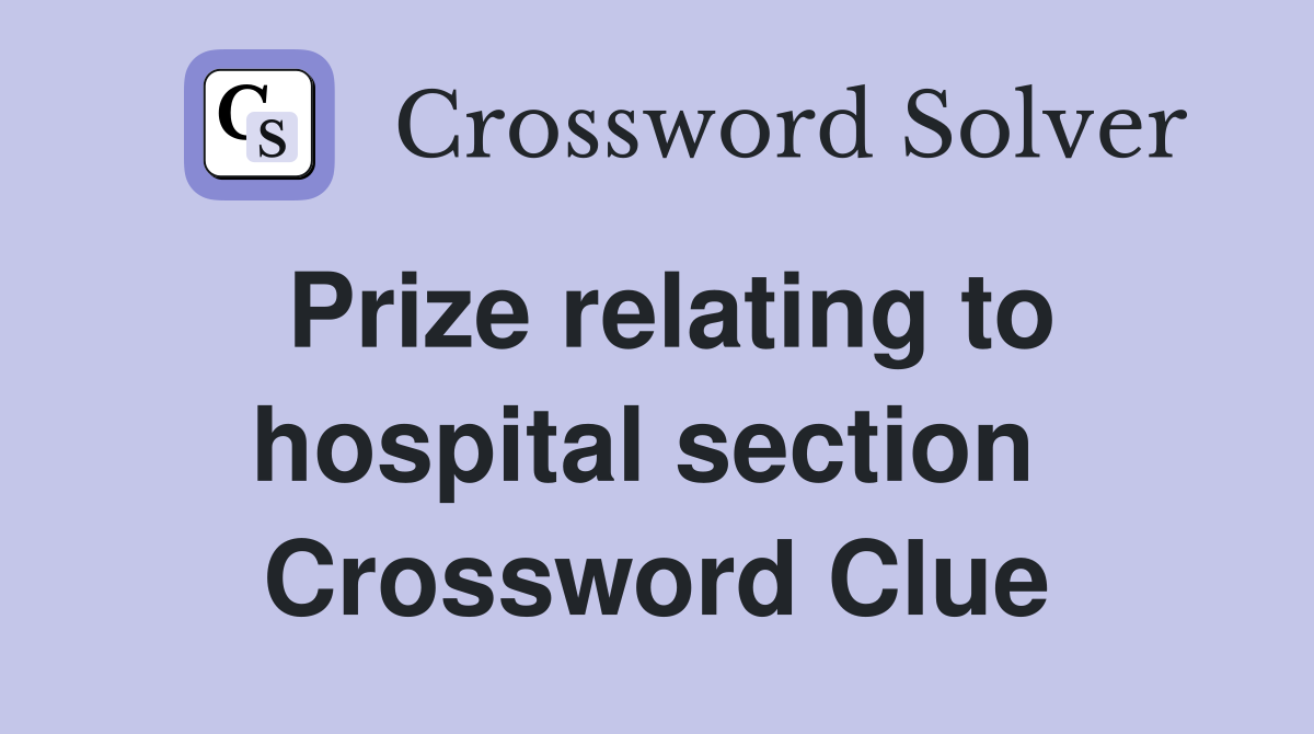 Prize relating to hospital section  Crossword Clue