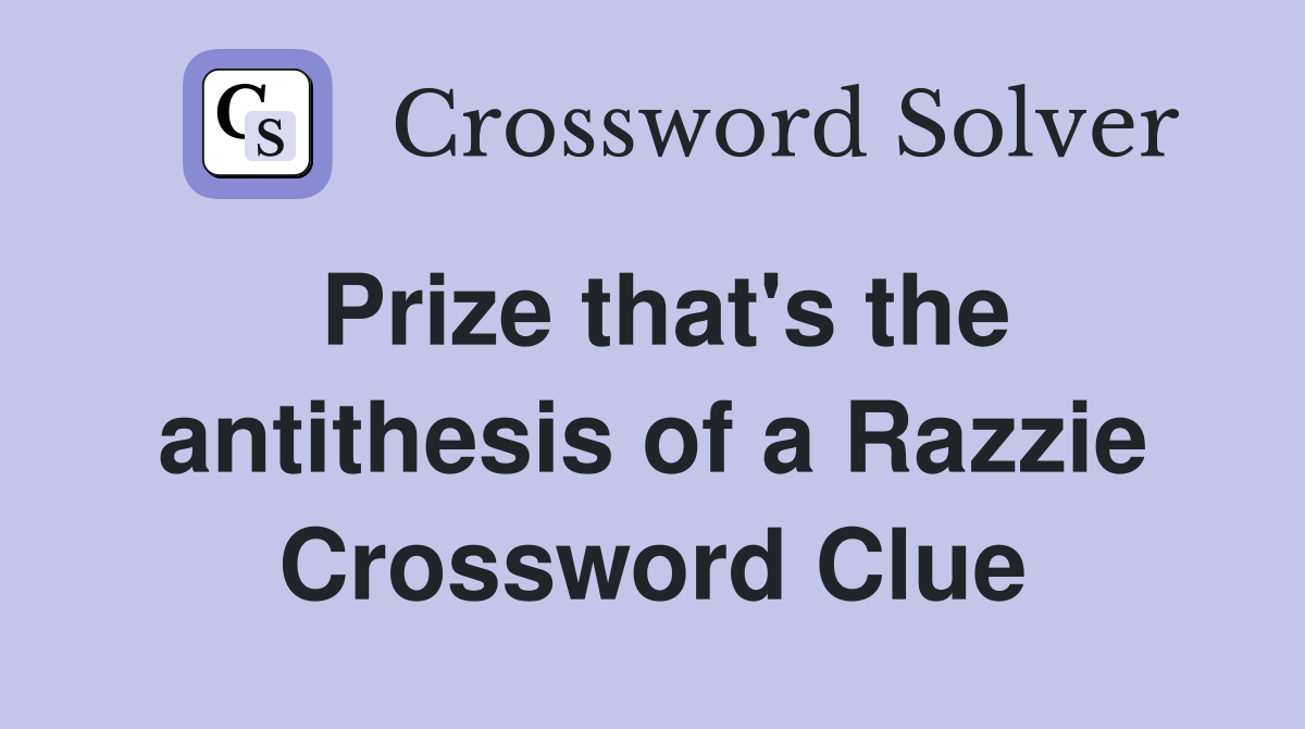 Prize that's the antithesis of a Razzie Crossword Clue