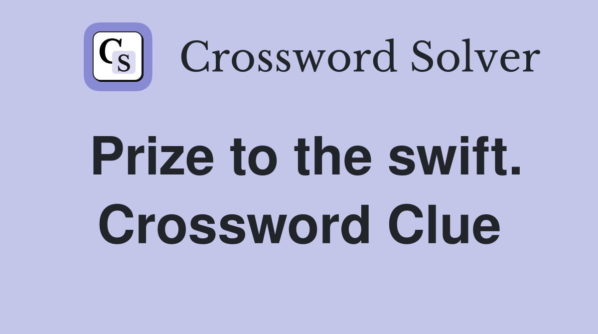 Prize to the swift. Crossword Clue