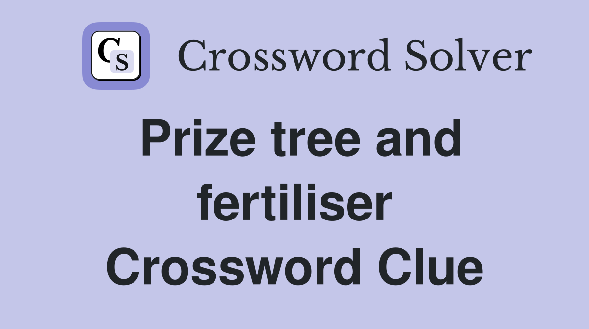 Prize tree and fertiliser Crossword Clue