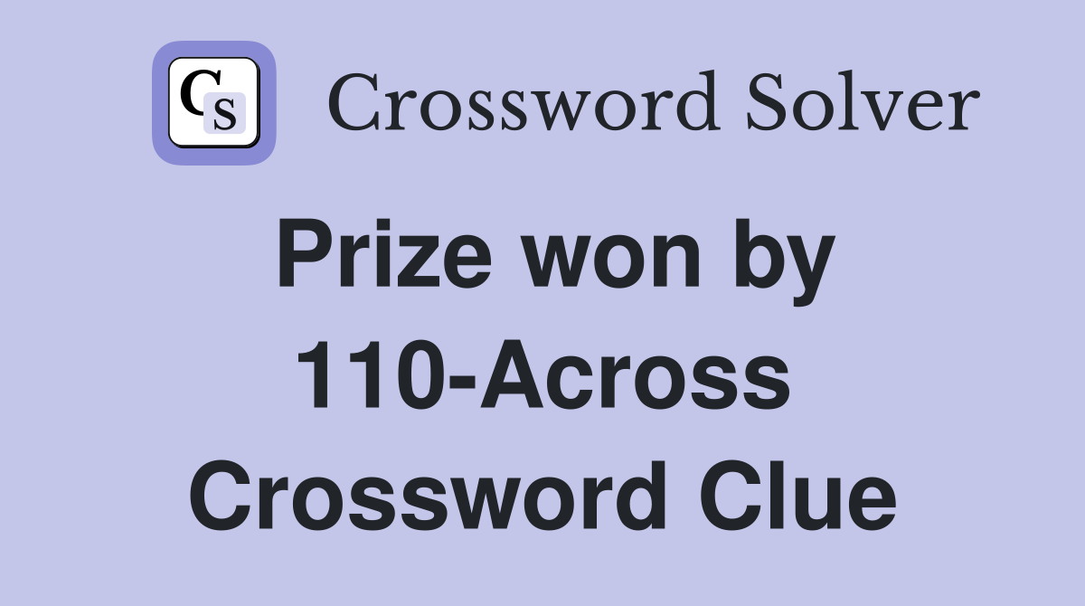 Prize won by 110-Across Crossword Clue