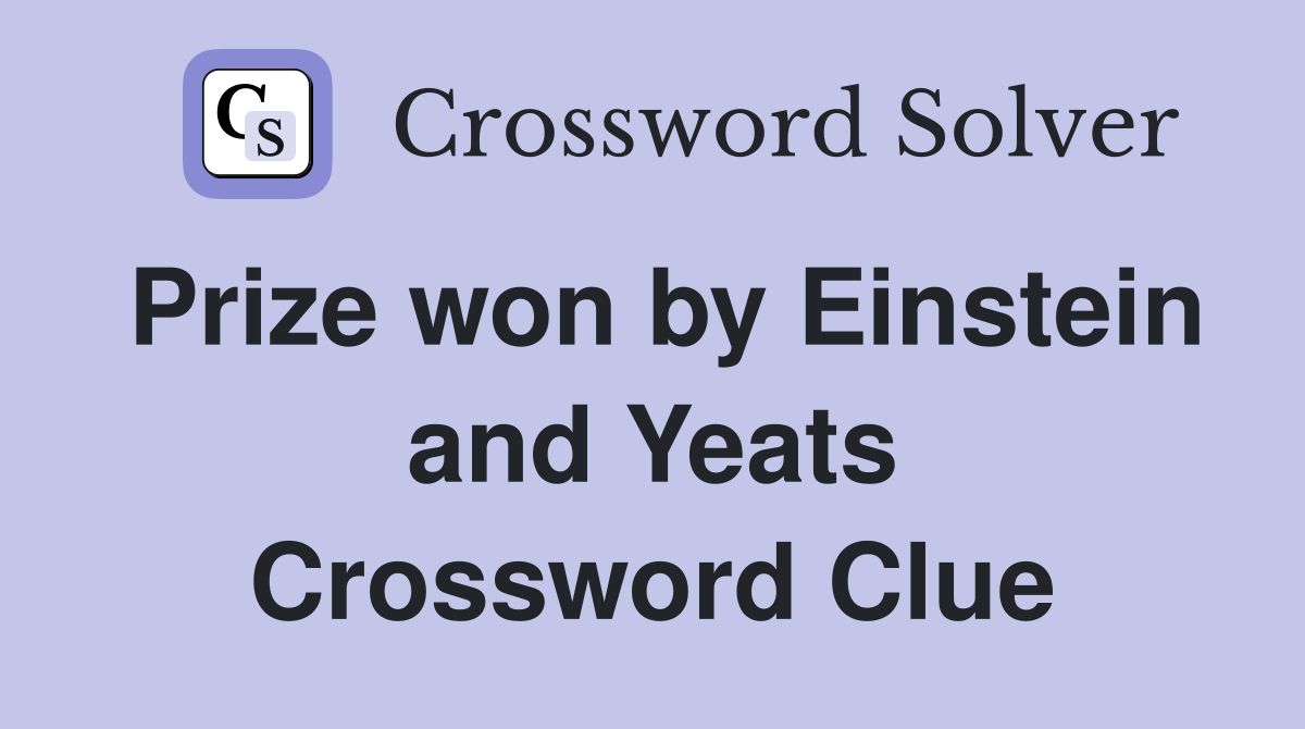Prize won by Einstein and Yeats Crossword Clue