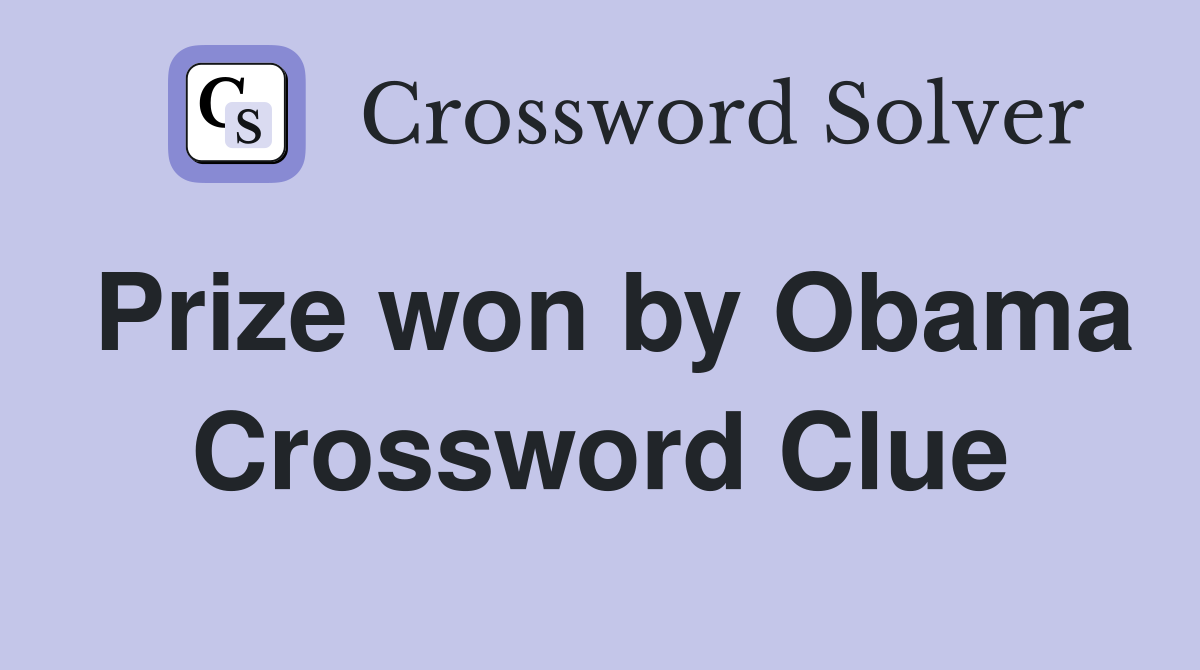 Prize won by Obama Crossword Clue