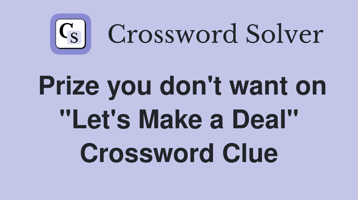 Prize you don't want on "Let's Make a Deal" Crossword Clue
