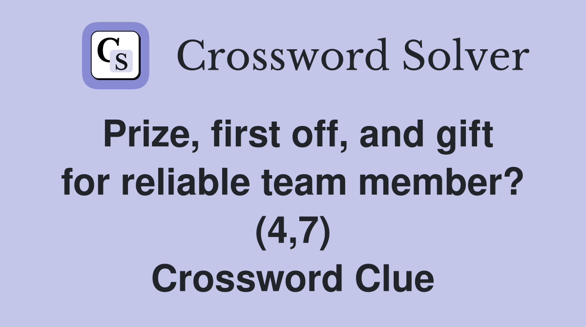 Prize, first off, and gift for reliable team member? (4,7) Crossword Clue