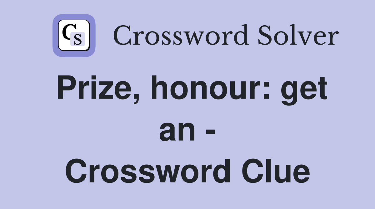Prize, honour: get an - Crossword Clue