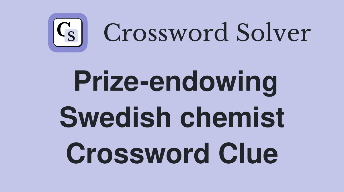 Prize-endowing Swedish chemist Crossword Clue