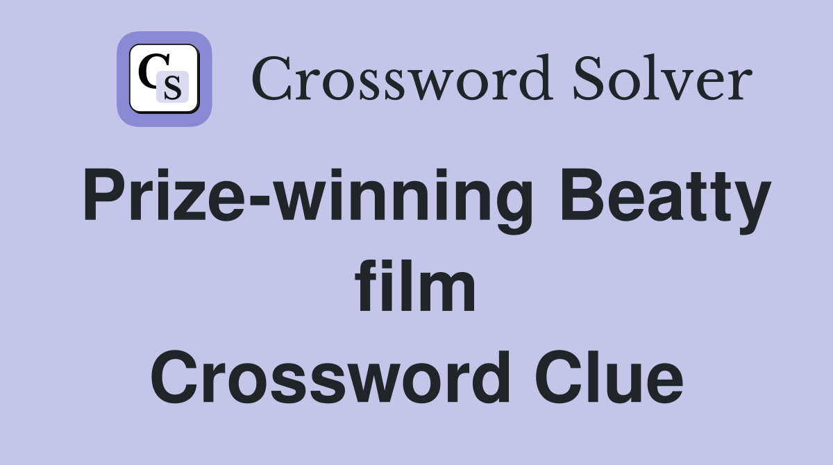 Prize-winning Beatty film Crossword Clue