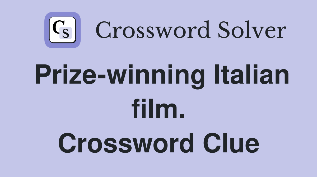 Prize-winning Italian film. Crossword Clue