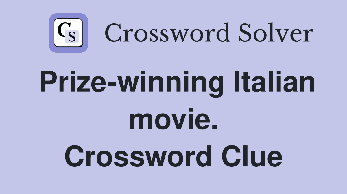Prize-winning Italian movie. Crossword Clue