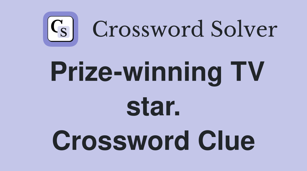Prize-winning TV star. Crossword Clue