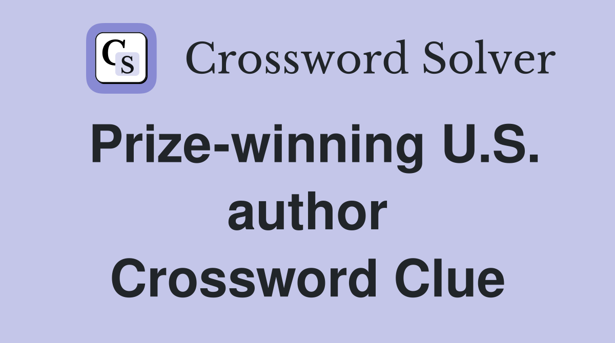 Prize-winning U.S. author Crossword Clue