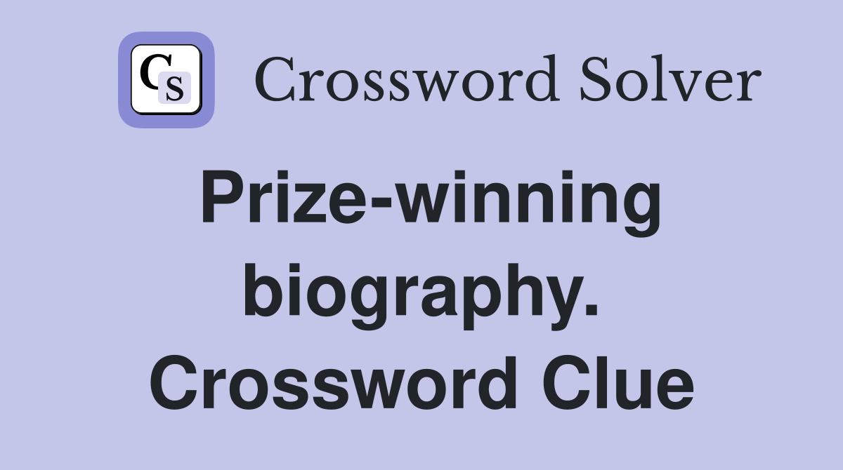 Prize-winning biography. Crossword Clue