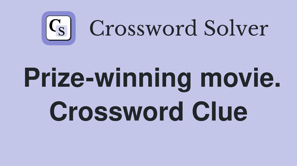 Prize-winning movie. Crossword Clue