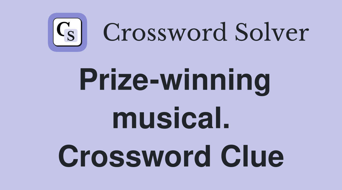Prize-winning musical. Crossword Clue