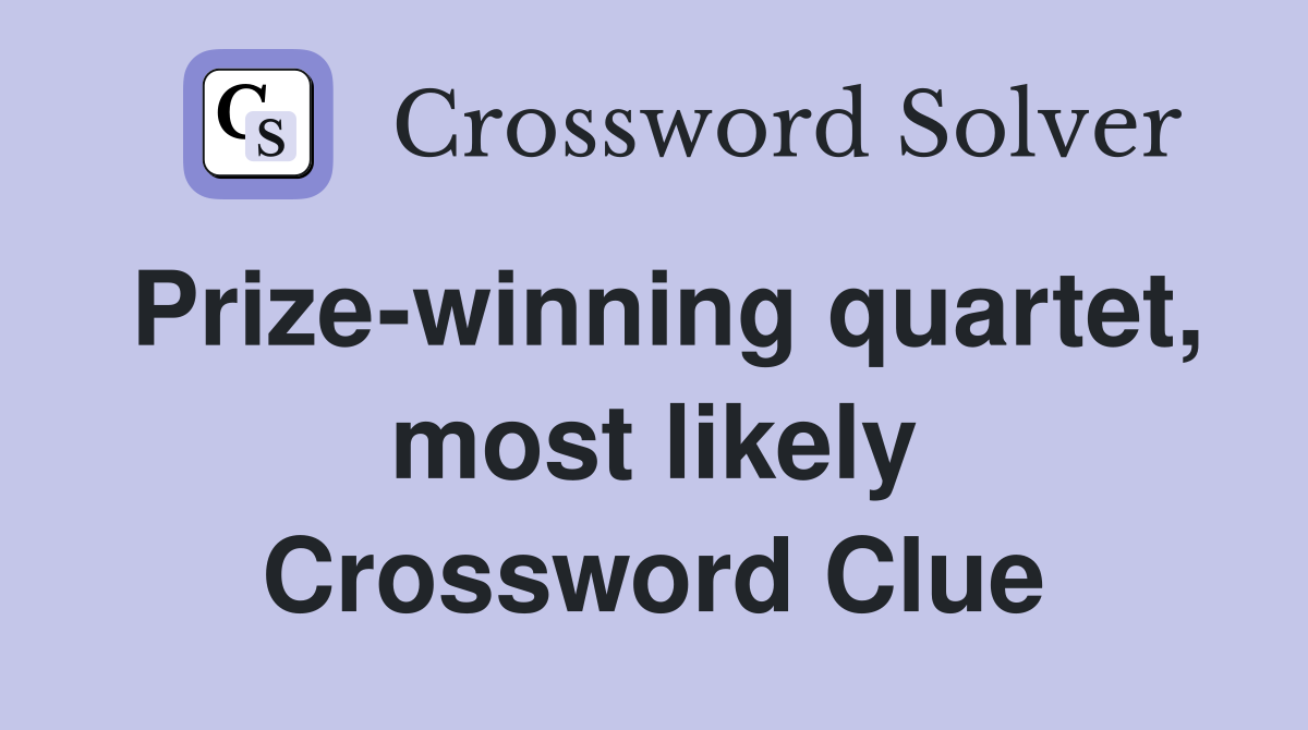 Prize-winning quartet, most likely Crossword Clue