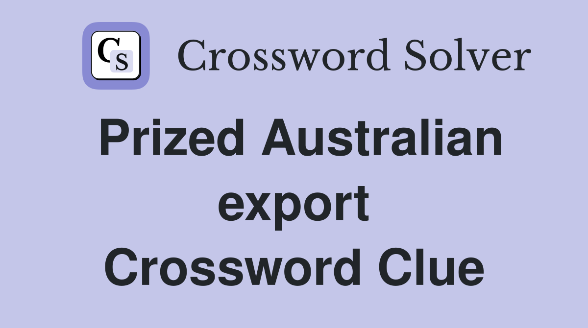 Prized Australian export Crossword Clue