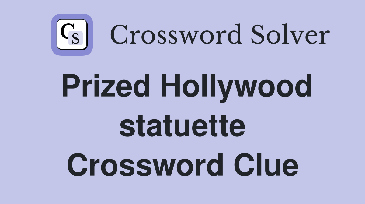 Prized Hollywood statuette Crossword Clue