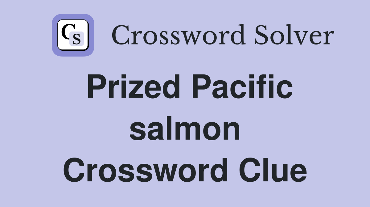 Prized Pacific salmon Crossword Clue