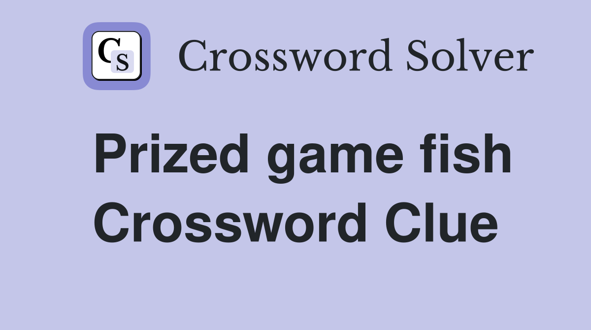 Prized game fish Crossword Clue