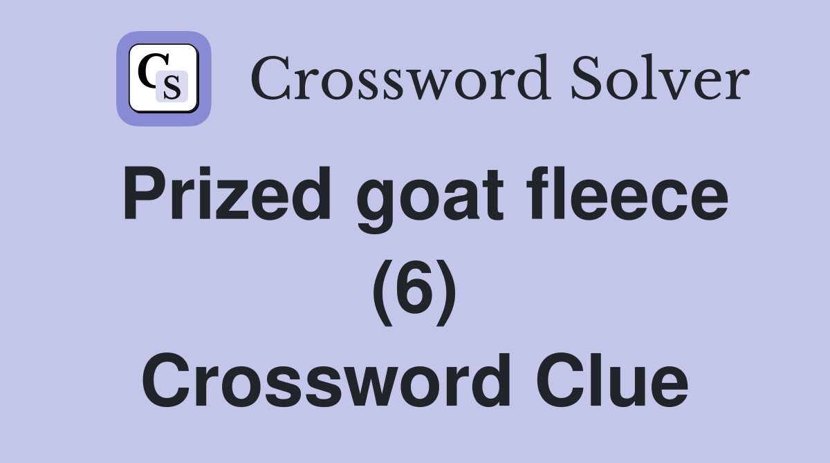 Prized goat fleece (6) Crossword Clue
