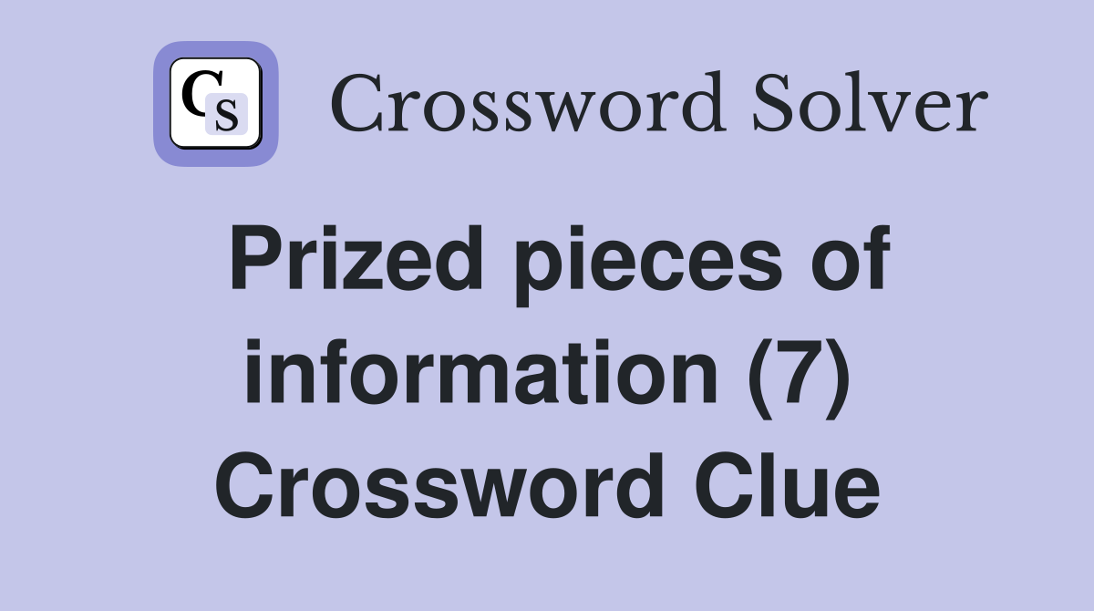 Prized pieces of information (7) Crossword Clue