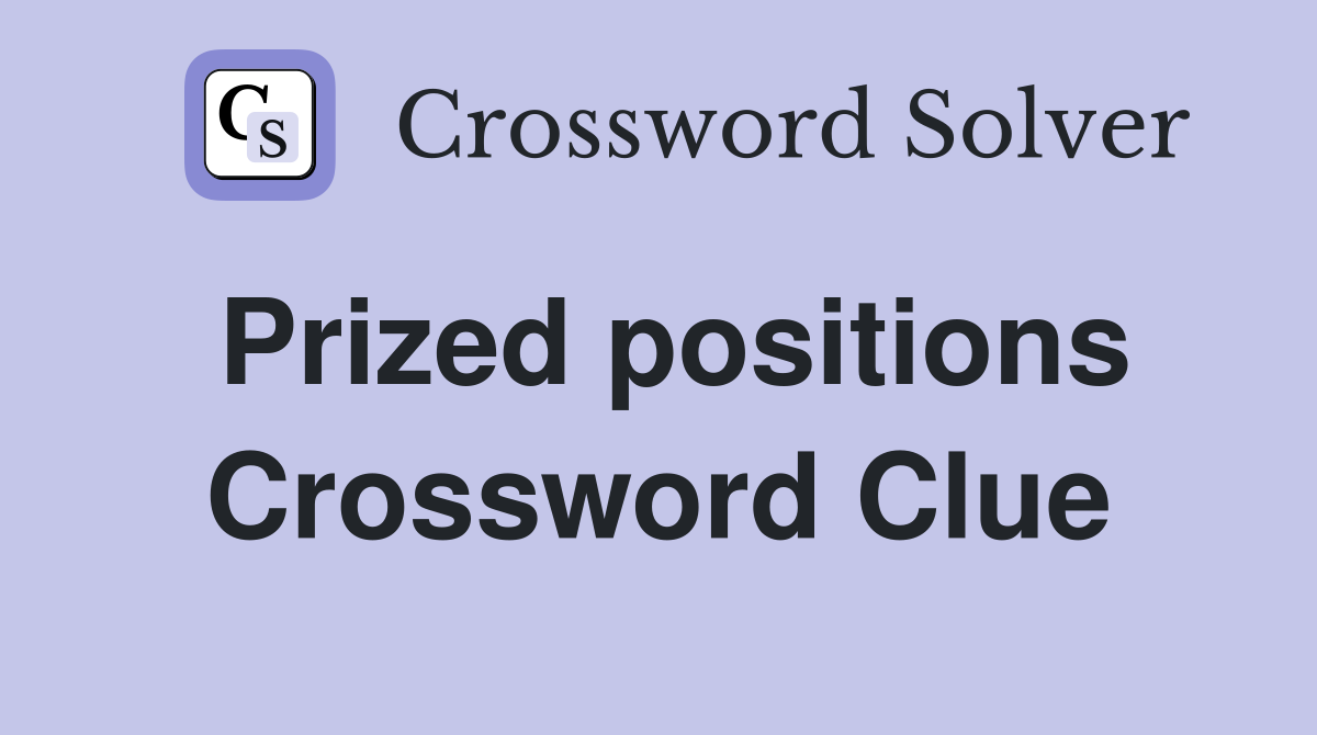 Prized positions Crossword Clue