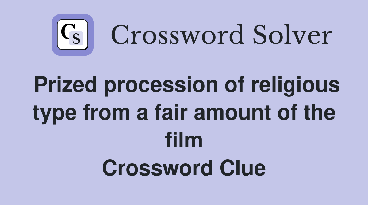 Prized procession of religious type from a fair amount of the film Crossword Clue