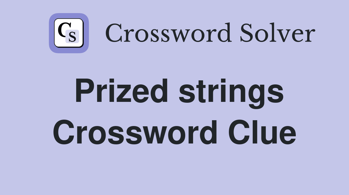 Prized strings Crossword Clue