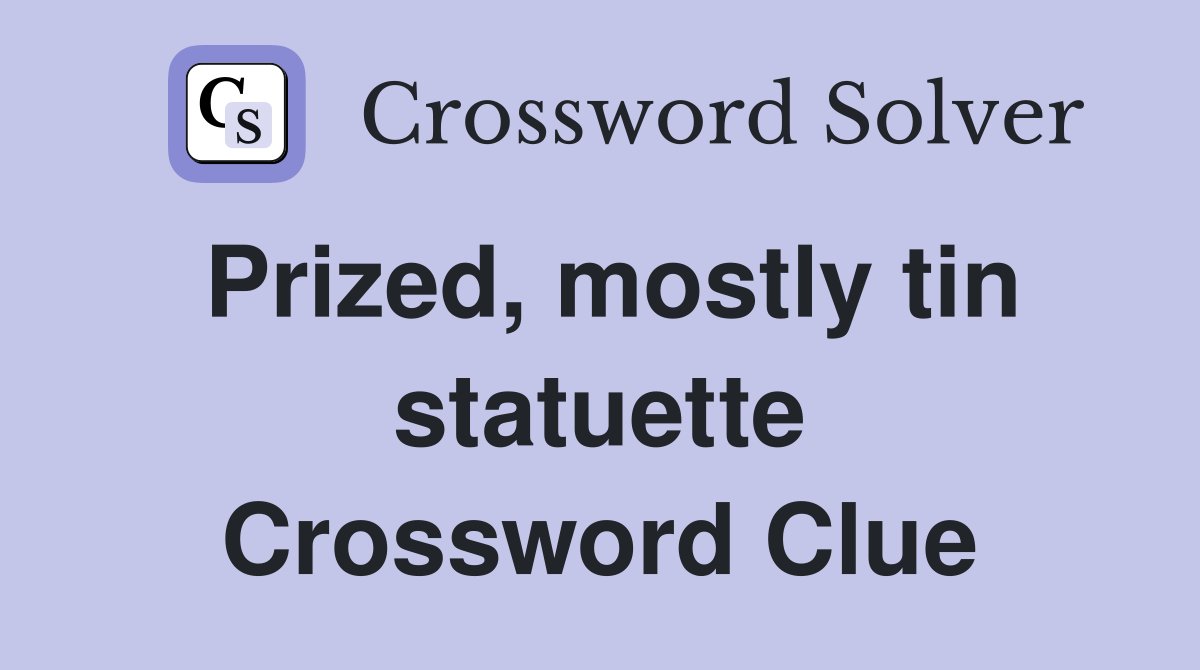 Prized, mostly tin statuette Crossword Clue