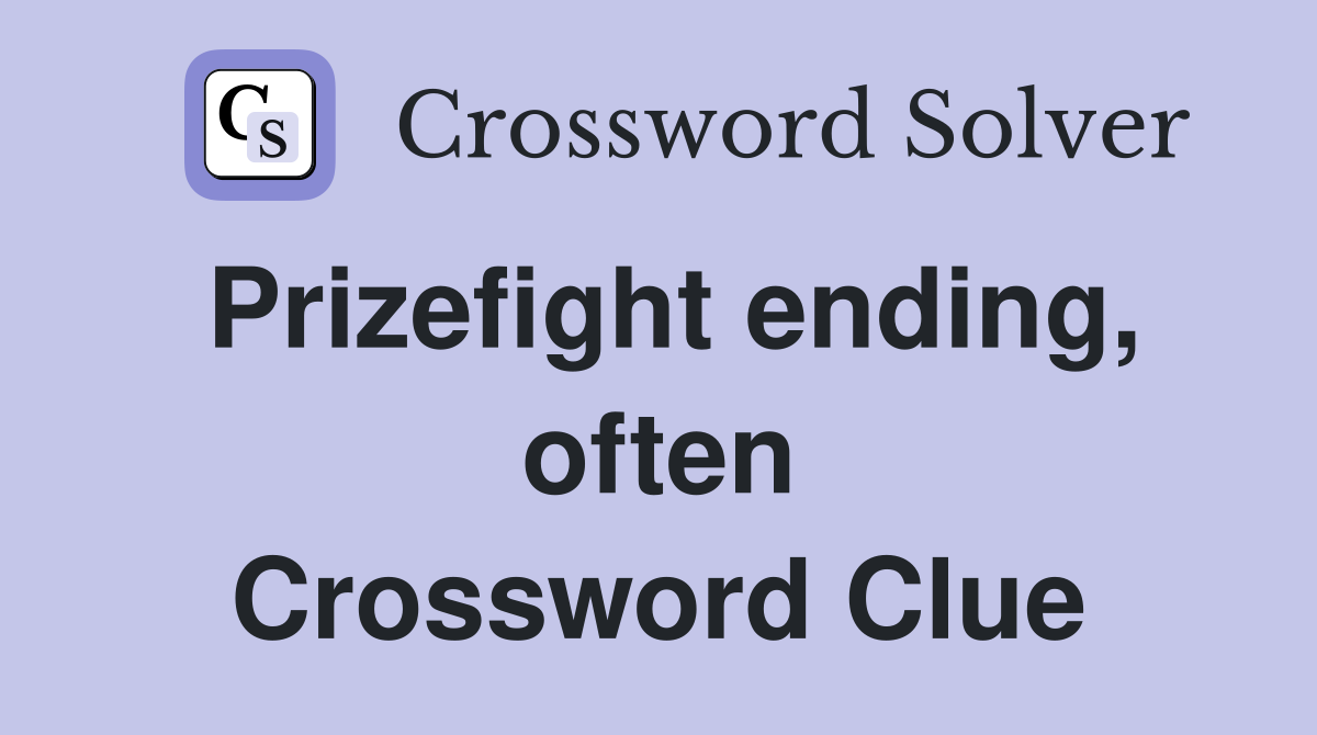 Prizefight ending, often Crossword Clue