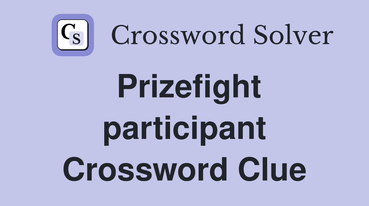 Prizefight participant Crossword Clue