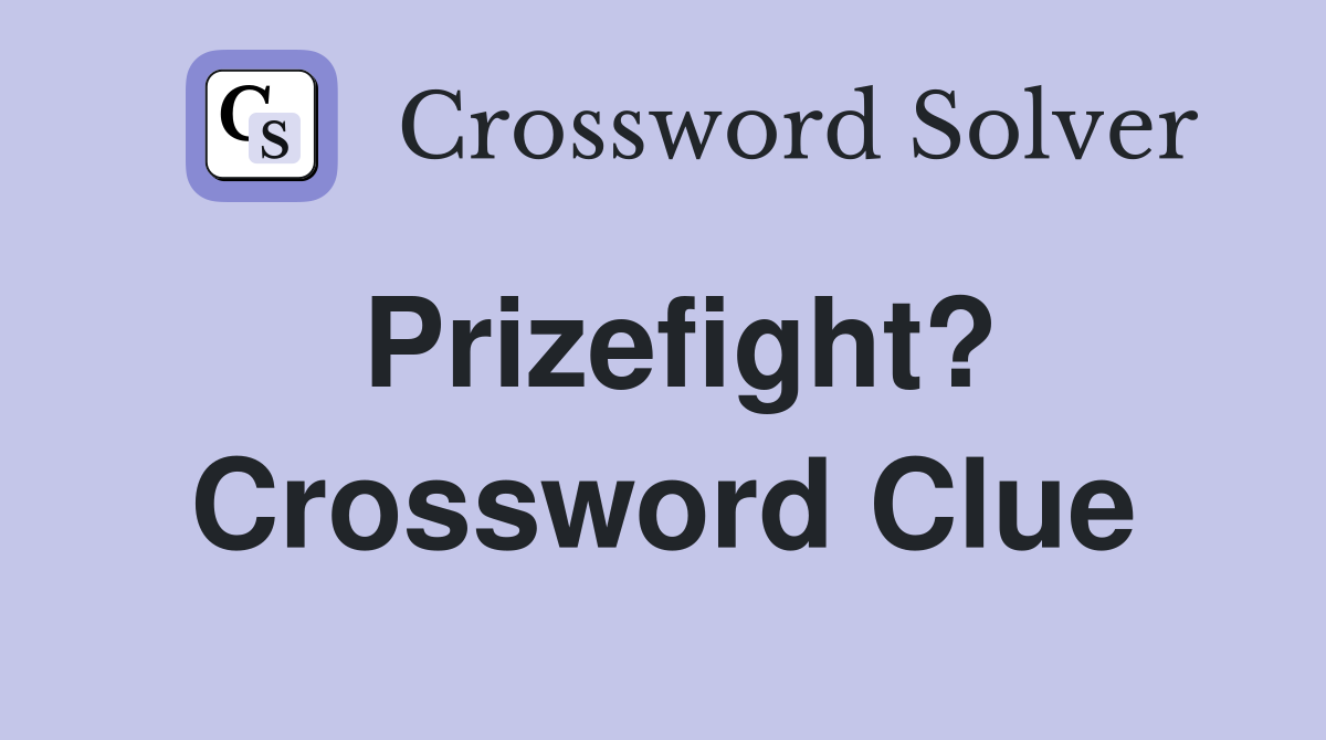 Prizefight? Crossword Clue