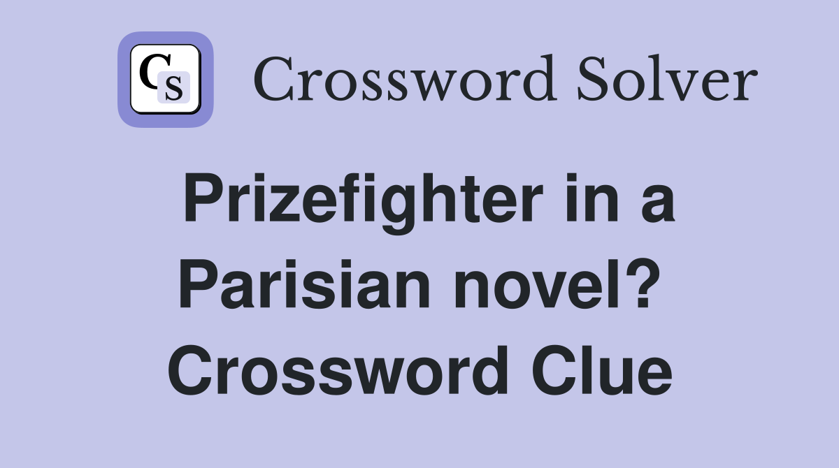 Prizefighter in a Parisian novel? Crossword Clue
