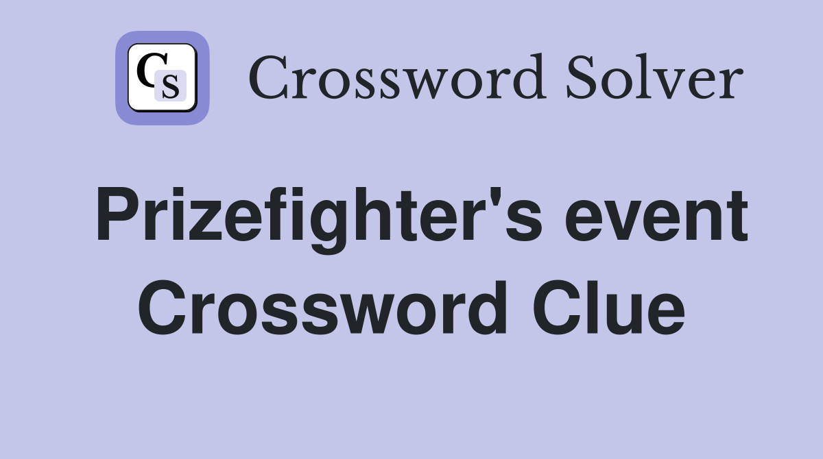 Prizefighter's event Crossword Clue