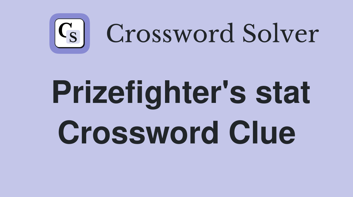 Prizefighter's stat Crossword Clue