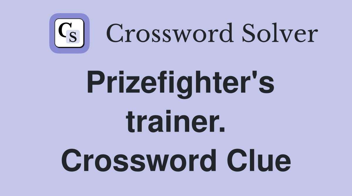 Prizefighter's trainer. Crossword Clue