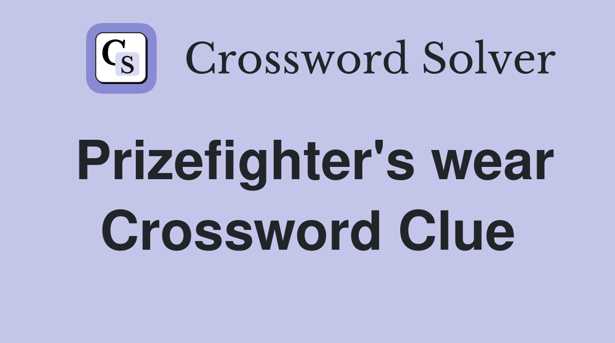 Prizefighter's wear Crossword Clue