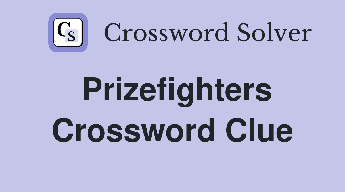 Prizefighters Crossword Clue