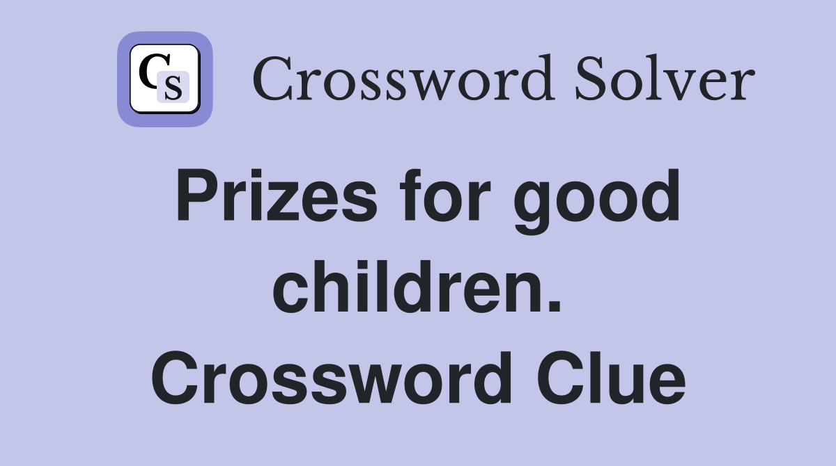 Prizes for good children. Crossword Clue