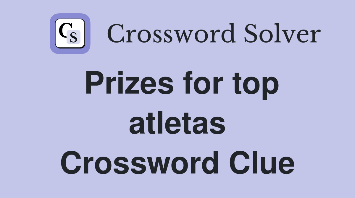 Prizes for top atletas Crossword Clue