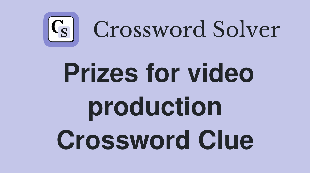 Prizes for video production Crossword Clue