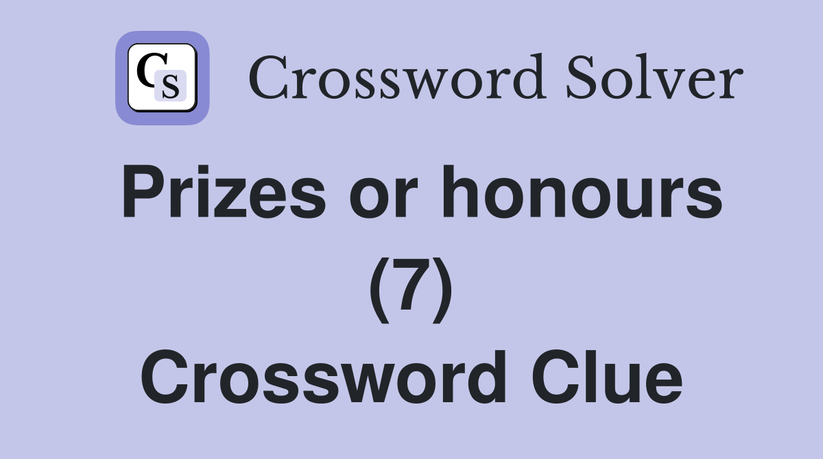 Prizes or honours (7) Crossword Clue