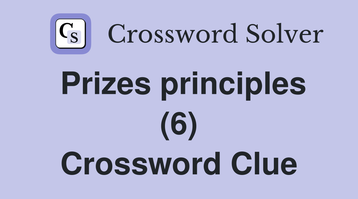 Prizes principles (6) Crossword Clue