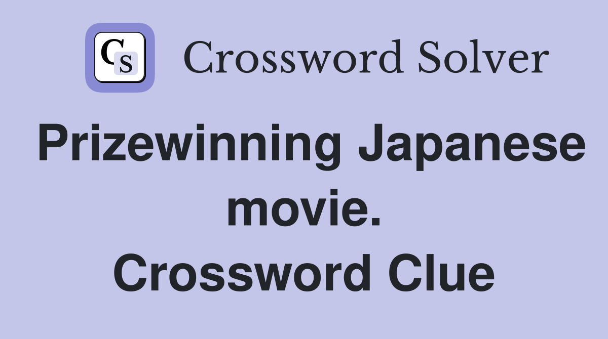 Prizewinning Japanese movie. Crossword Clue